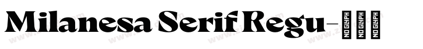 Milanesa Serif Regu字体转换 Milanesa Serif Regu字体转换
